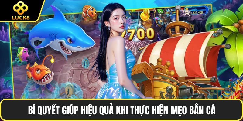 Bí quyết giúp hiệu quả khi thực hiện mẹo bắn cá