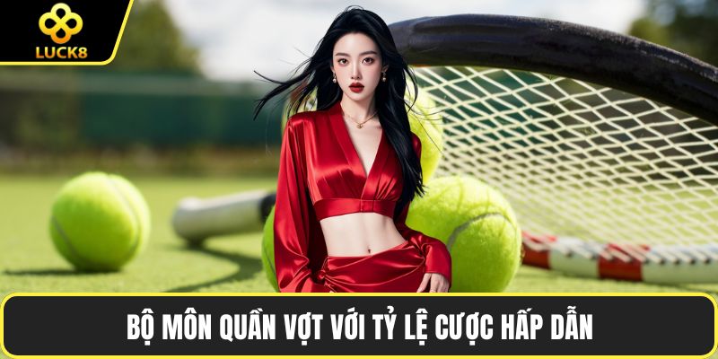 Bộ môn quần vợt với tỷ lệ cược hấp dẫn