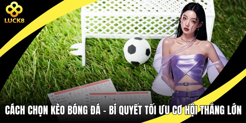 Cách chọn kèo bóng đá