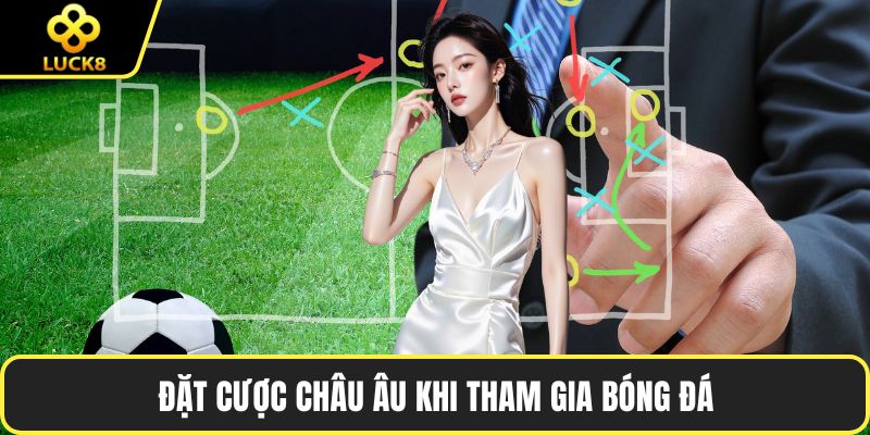 Đặt cược châu Âu khi tham gia bóng đá