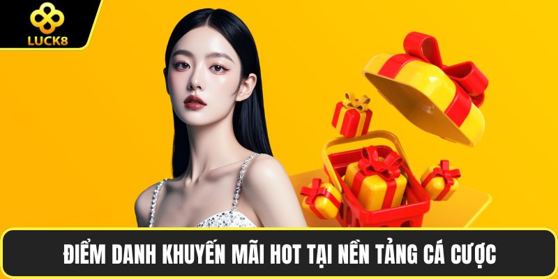 Điểm danh khuyến mãi hot tại nền tảng cá cược