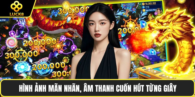 Hình ảnh mãn nhãn, âm thanh cuốn hút từng giây