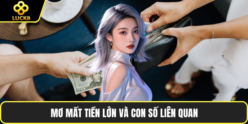 Mơ mất tiền lớn và con số liên quan