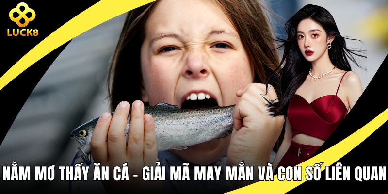 Nằm mơ thấy ăn cá