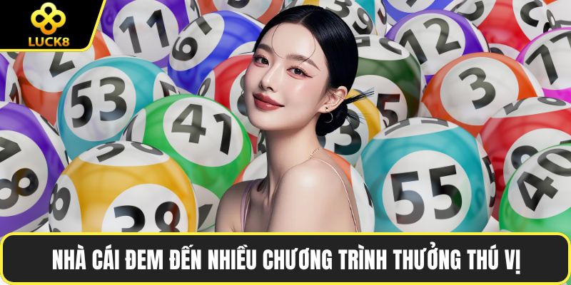 Nhà cái đem đến nhiều chương trình thưởng thú vị