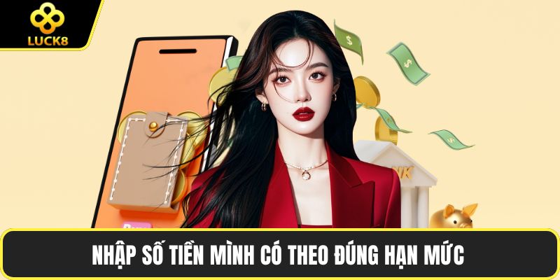 Nhập số tiền mình có theo đúng hạn mức 