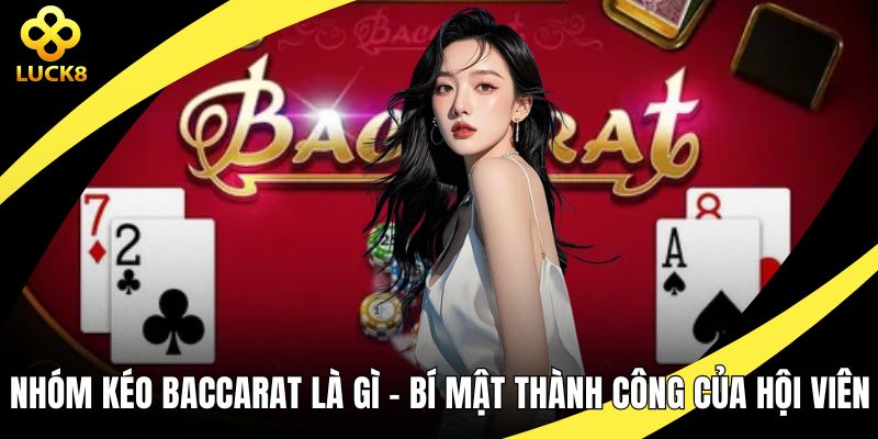 Nhóm kéo Baccarat là gì?