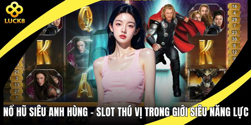 Nổ hũ siêu anh hùng