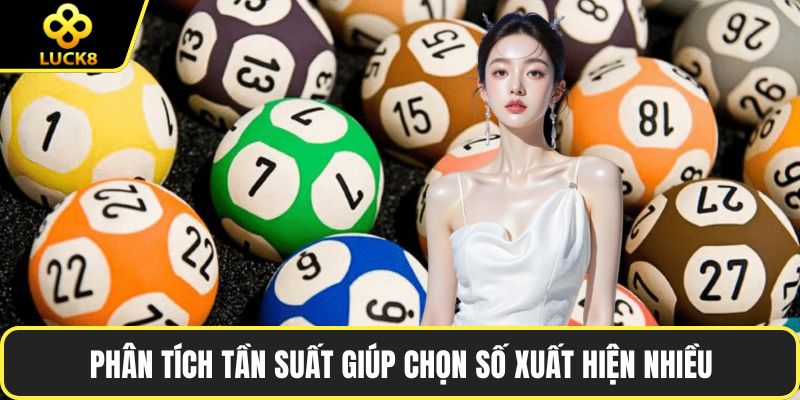 Phân tích tần suất giúp chọn số xuất hiện nhiều