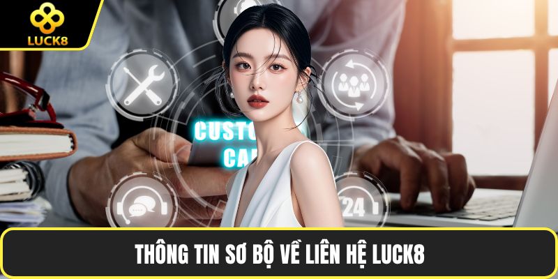 Thông tin sơ bộ về liên hệ LUCK8