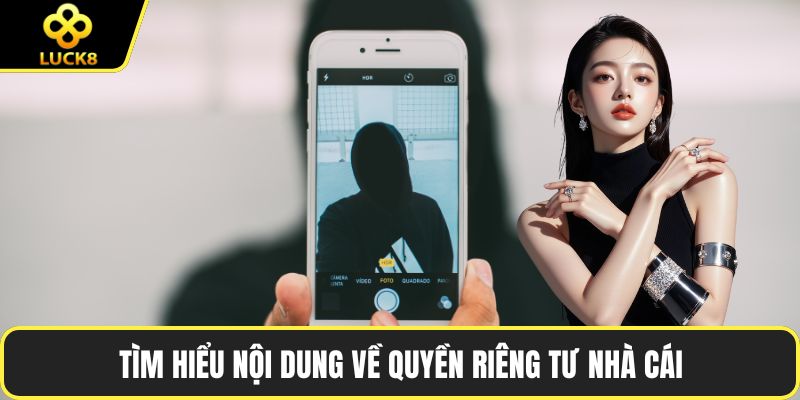 Tìm hiểu nội dung về quyền riêng tư nhà cái