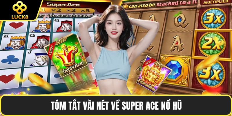 Tóm tắt vài nét về Super ACE nổ hũ