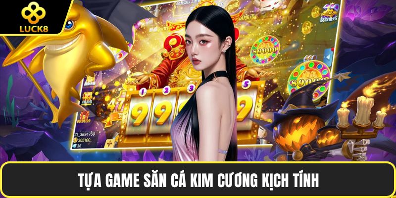 Tựa game săn cá kim cương kịch tính