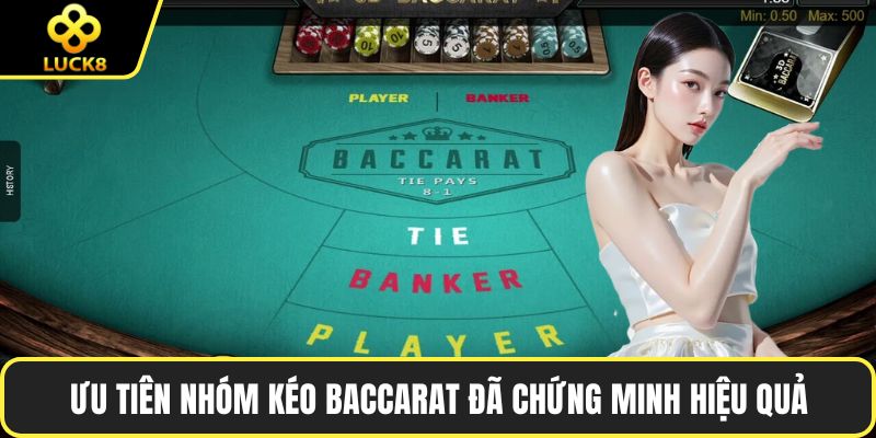 Ưu tiên nhóm kéo Baccarat đã chứng minh hiệu quả